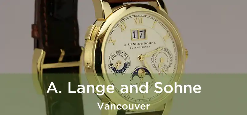 A. Lange and Sohne Vancouver