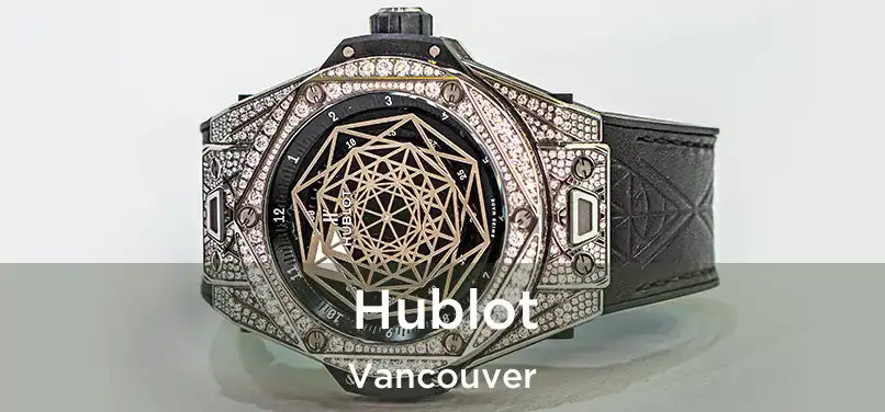 Hublot Vancouver