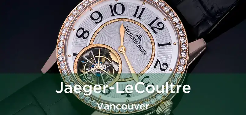 Jaeger-LeCoultre Vancouver