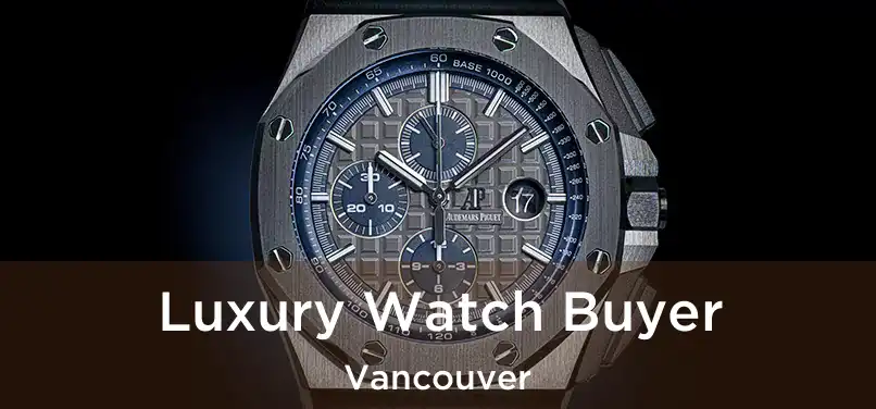 Luxury Watch Buyer Vancouver