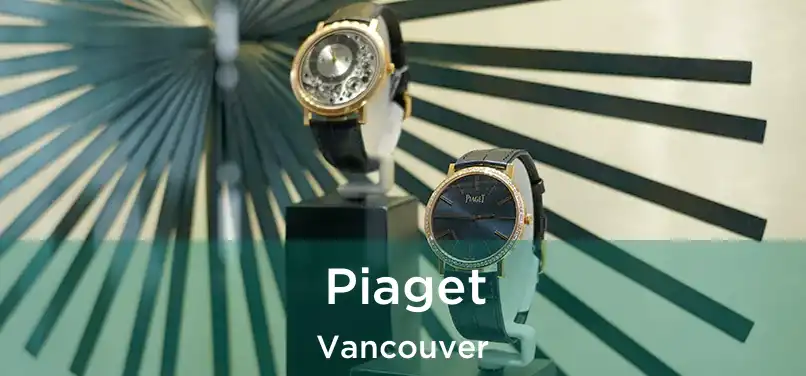 Piaget Vancouver