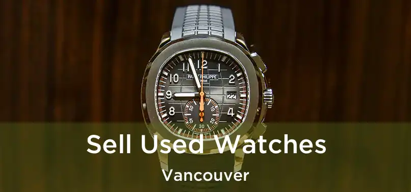 Sell Used Watches Vancouver