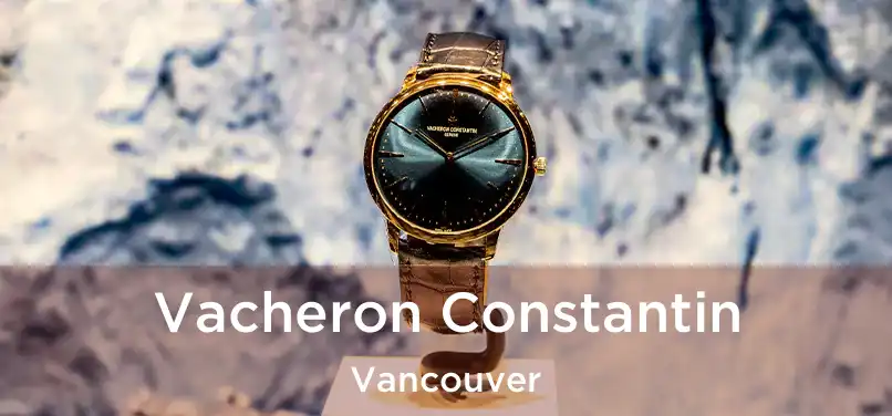 Vacheron Constantin Vancouver