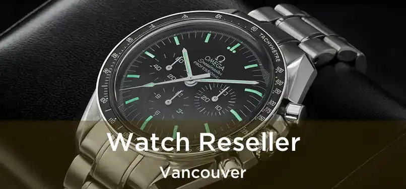 Watch Reseller Vancouver